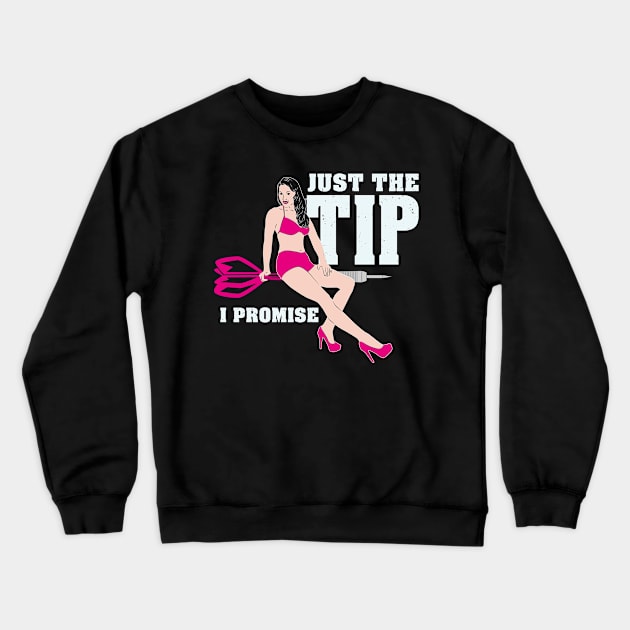 Just the tip i promise Dart funny Game dart-player freeze Crewneck Sweatshirt by FunnyphskStore